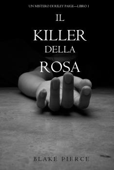 Читать Il Killer della Rosa  - Блейк Пирс