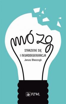 Читать Mózg – starzenie się i neurodegeneracja - Janusz Błaszczyk
