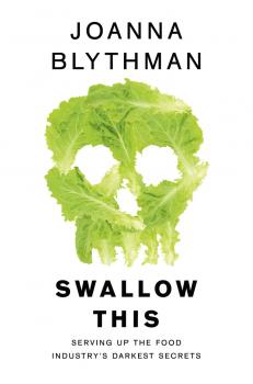 Читать Swallow This: Serving Up the Food Industry’s Darkest Secrets - Joanna  Blythman