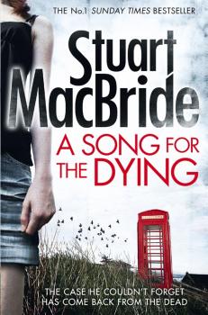 Читать A Song for the Dying - Stuart MacBride