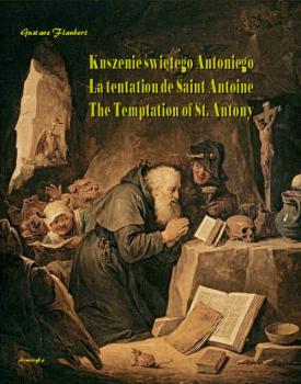 Читать Kuszenie świętego Antoniego. La tentation de Saint Antoine. The Temptation of St. Antony - Gustave Flaubert