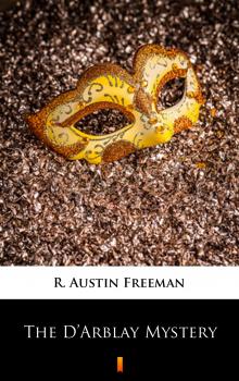 Читать The D’Arblay Mystery - R. Austin  Freeman