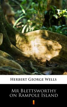 Читать Mr Blettsworthy on Rampole Island - Herbert George  Wells