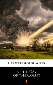 Читать In the Days of the Comet - Herbert George  Wells
