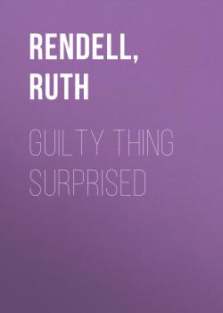 Читать Guilty Thing Surprised - Ruth  Rendell