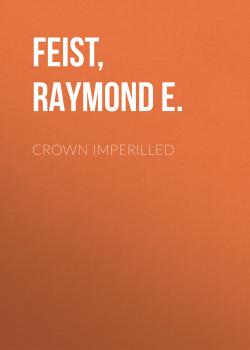 Читать Crown Imperilled - Raymond E.  Feist