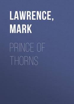 Читать Prince of Thorns - Mark  Lawrence