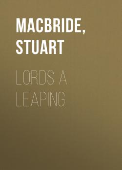 Читать Lords A Leaping - Stuart MacBride