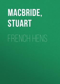 Читать French Hens - Stuart MacBride