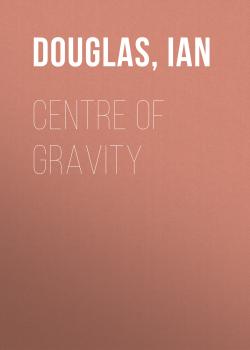 Читать Centre of Gravity - Ian  Douglas
