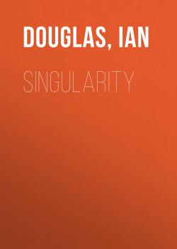 Читать Singularity - Ian  Douglas