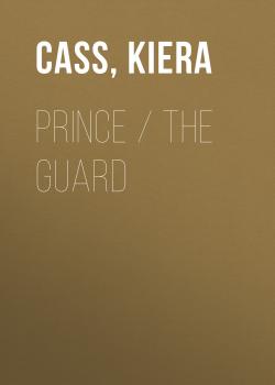 Читать Selection Stories: The Prince and The Guard (The Selection Novellas) - Кира Касс