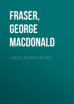 Читать Candlemass Road - George MacDonald  Fraser