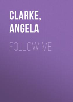 Читать Follow Me - Angela  Clarke