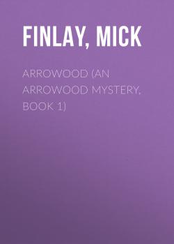 Читать Arrowood (An Arrowood Mystery, Book 1) - Mick  Finlay