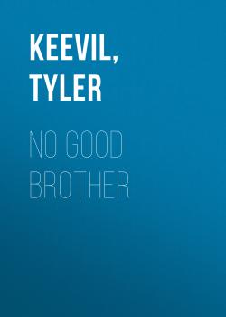 Читать No Good Brother - Tyler  Keevil