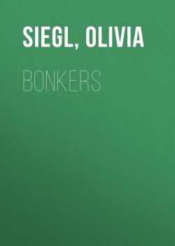 Читать Bonkers - Olivia  Siegl