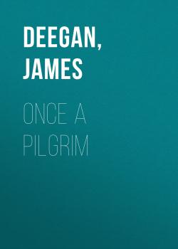 Читать Once A Pilgrim - James  Deegan