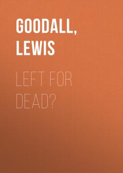 Читать Left for Dead? - Lewis Goodall