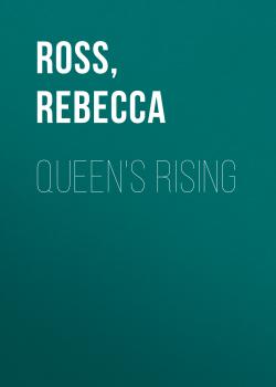 Читать Queen's Rising - Rebecca  Ross
