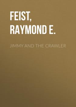 Читать Jimmy and the Crawler - Raymond E.  Feist