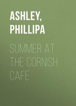 Читать Summer at the Cornish Cafe - Phillipa  Ashley