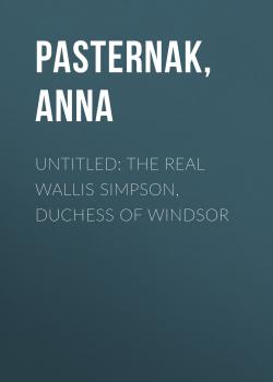 Читать Untitled: The Real Wallis Simpson, Duchess of Windsor - Anna  Pasternak