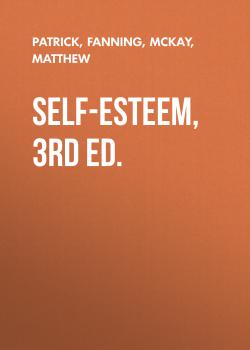 Читать Self-Esteem, 3rd Ed. - Matthew McKay
