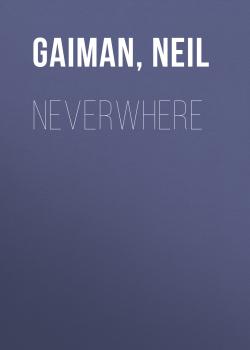 Читать Neverwhere - Нил Гейман