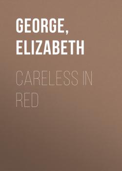 Читать Careless in Red - Элизабет Джордж