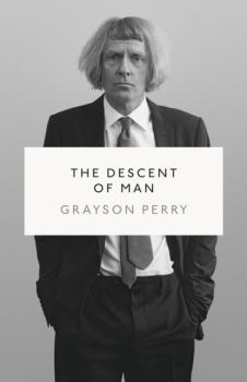 Читать Descent of Man - Grayson  Perry