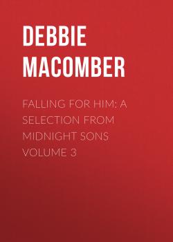 Читать Falling for Him: A Selection from Midnight Sons Volume 3 - Debbie Macomber