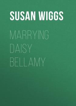 Читать Marrying Daisy Bellamy - Сьюзен Виггс