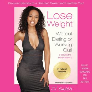 Читать Lose Weight Without Dieting or Working Out - JJ  Smith