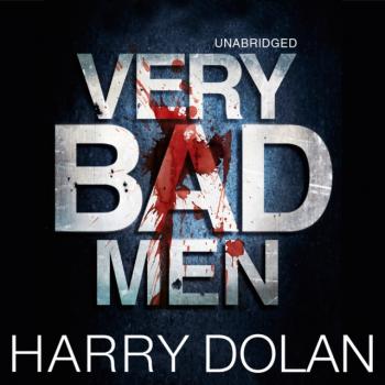 Читать Very Bad Men - Harry  Dolan