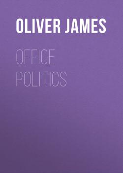 Читать Office Politics - Oliver  James