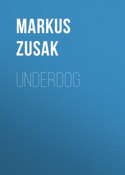 Читать Underdog - Markus  Zusak