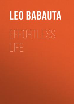 Читать Effortless Life - Leo Babauta