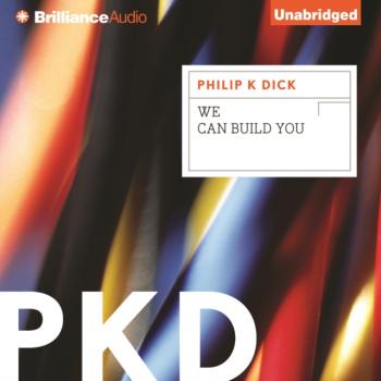 Читать We Can Build You - Филип Киндред Дик
