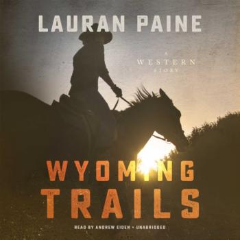 Читать Wyoming Trails - Lauran  Paine