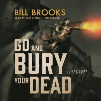 Читать Go and Bury Your Dead - Bill  Brooks