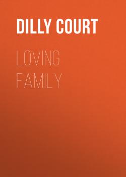 Читать Loving Family - Dilly  Court