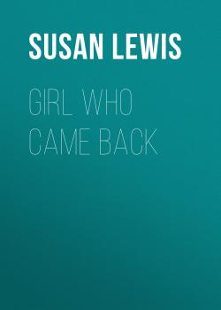 Читать Girl Who Came Back - Susan  Lewis
