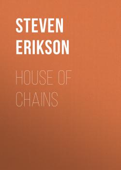 Читать House of Chains - Steven  Erikson