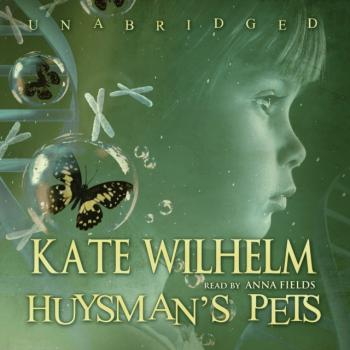 Читать Huysman's Pets - Kate  Wilhelm