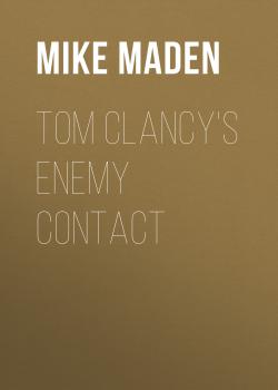 Читать Tom Clancy's Enemy Contact - Mike Maden