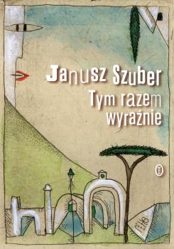 Читать Tym razem wyraźnie - Janusz  Szuber