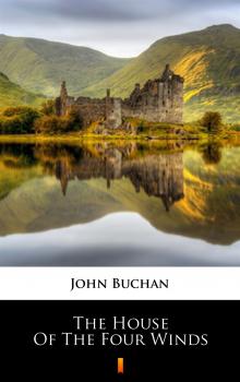 Читать The House of the Four Winds - Buchan John
