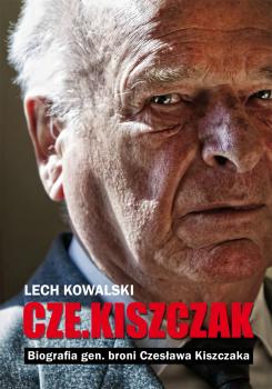 Читать „Czekiszczak” Biografia gen. broni Czesława Kiszczaka DODRUK - Lech Kowalski