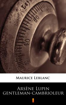 Читать Arsène Lupin gentleman-cambrioleur - Leblanc Maurice